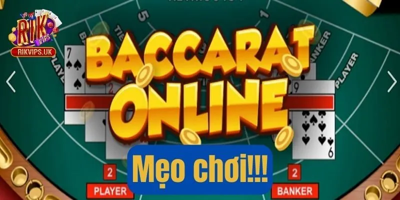 Tips chơi Baccarat không thể bỏ qua