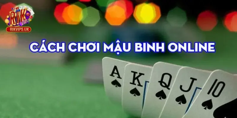 Hướng dẫn chơi mậu binh Rikvip đơn giản